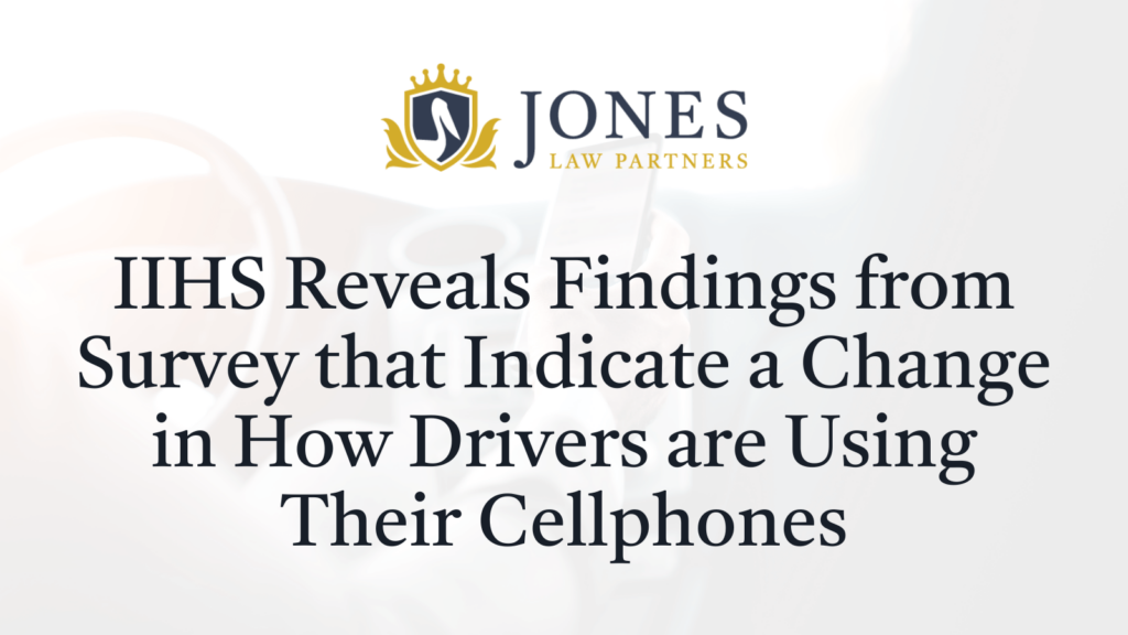 IIHS Reveals Findings from Survey that Indicate a Change in How Drivers are Using Their Cellphones - Jones Law Partners - alexandria louisiana