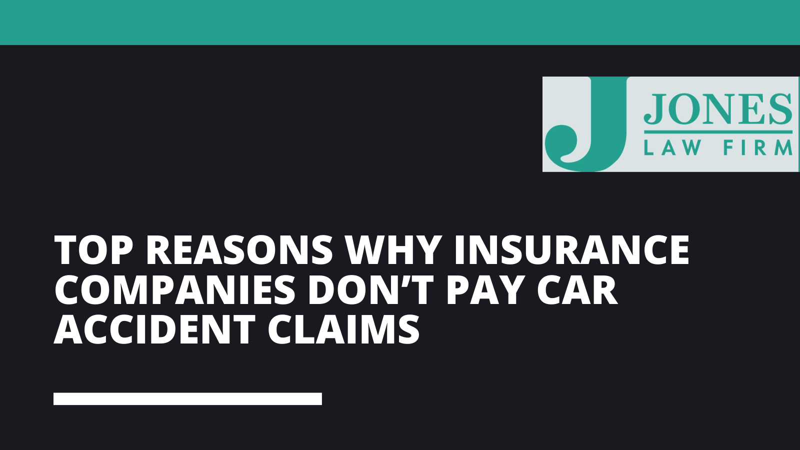 Top Reasons Why Insurance Companies Don’t Pay Car Accident Claims - Jones law firm - Alexandria louisiana