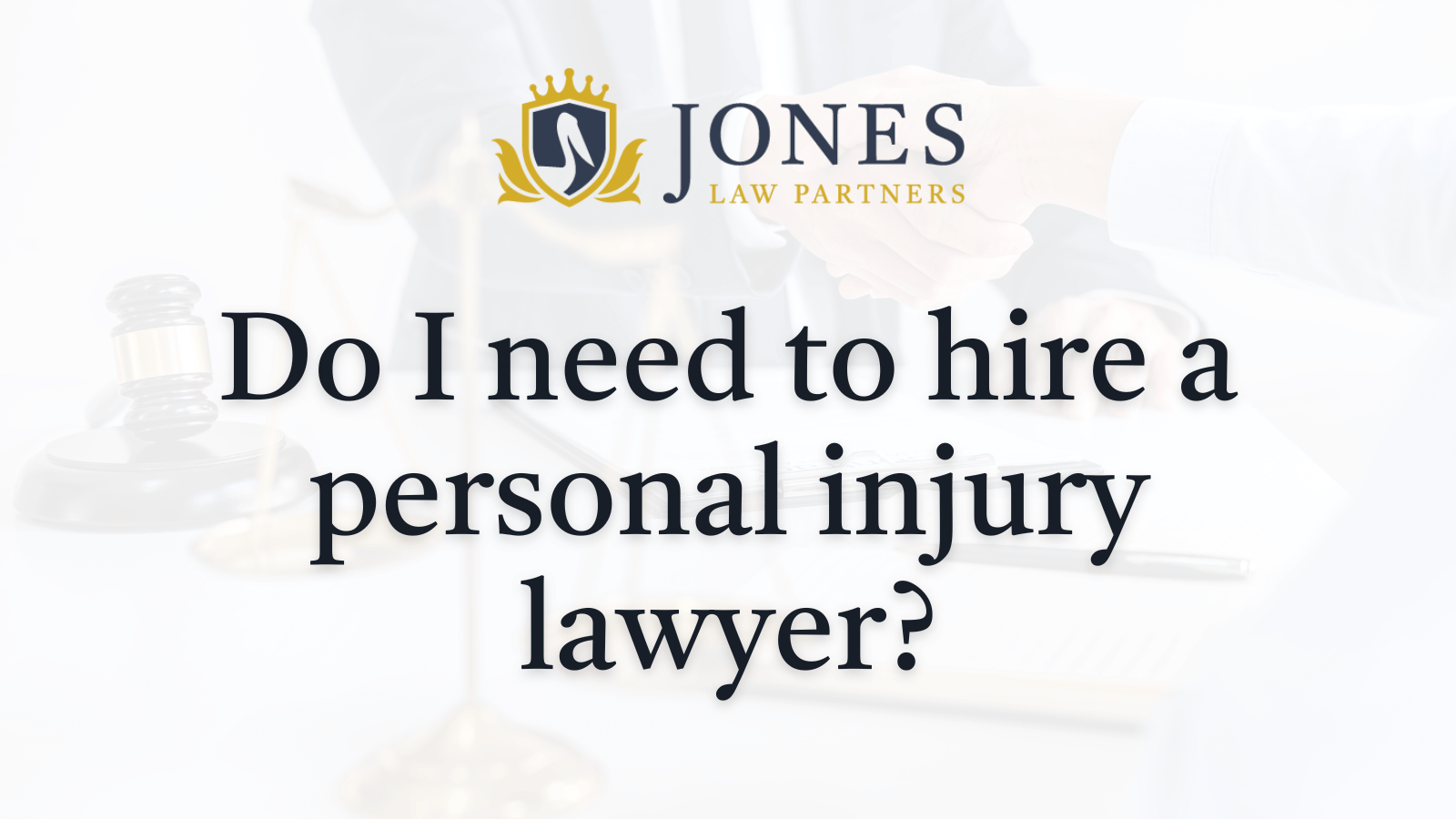 Do I need to hire a personal injury lawyer - Jones Law Partners - alexandria louisiana