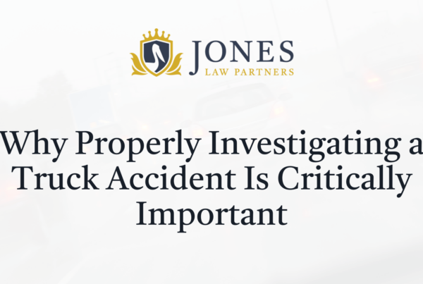 Why Properly Investigating a Truck Accident Is Critically Important - Jones Law Partners - alexandria louisiana