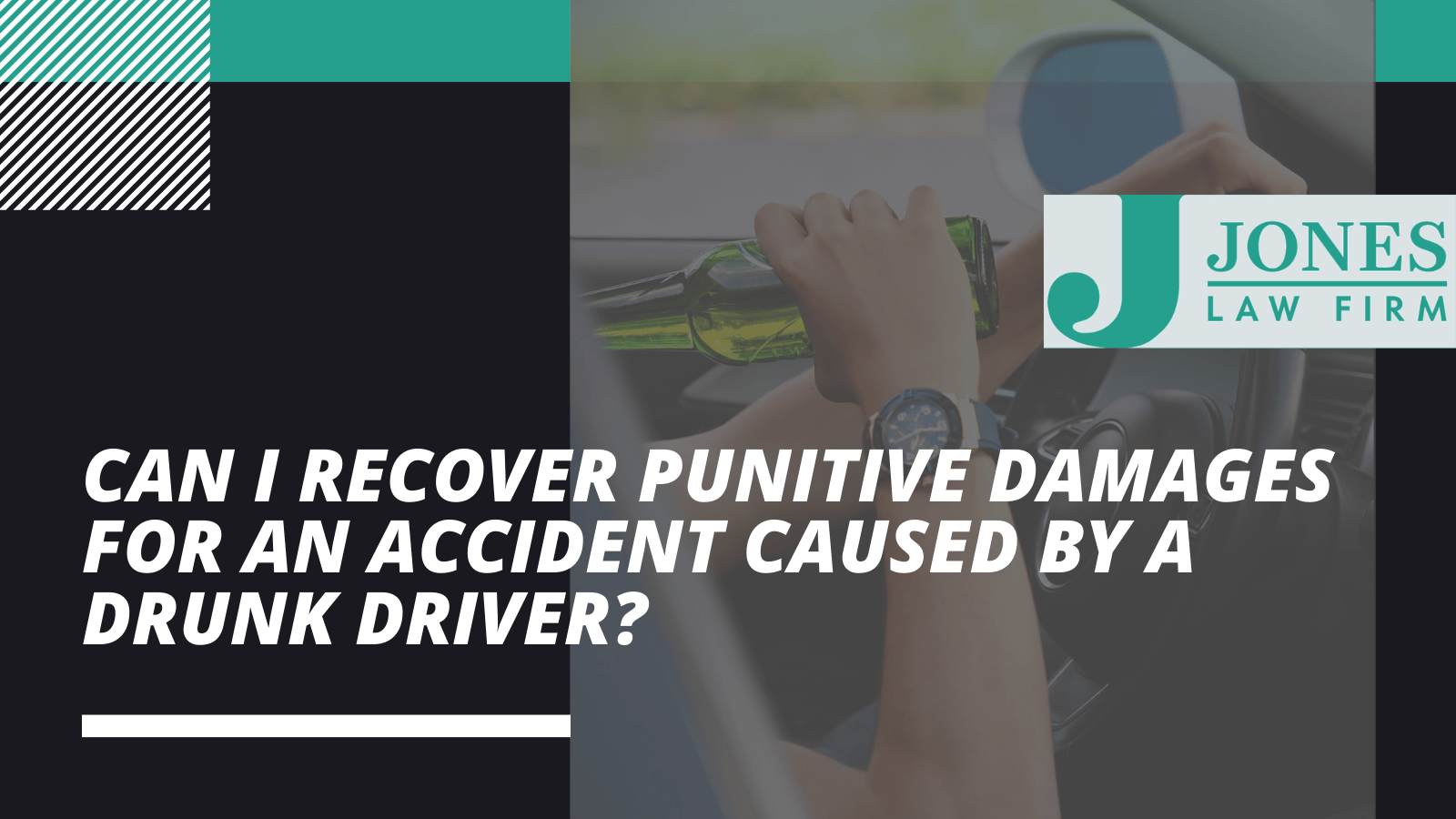Can I RePunitive Damages for an Accident Caused by a Drunk Driver - Jones law firm - Alexandria louisiana