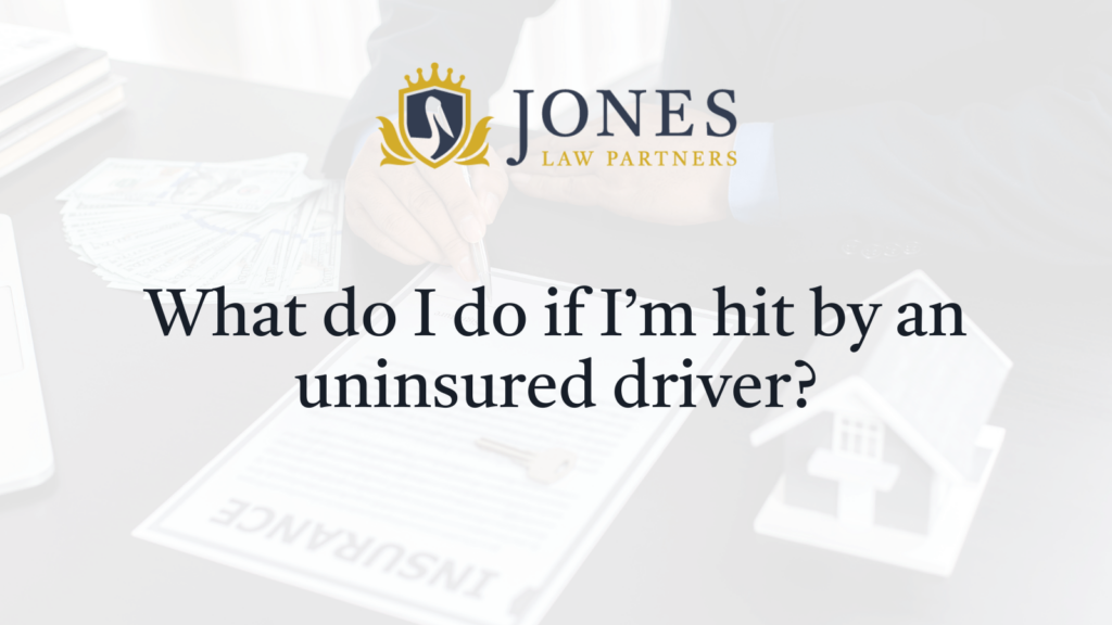 What do I do if I’m hit by an uninsured driver - Jones Law Partners - alexandria louisiana