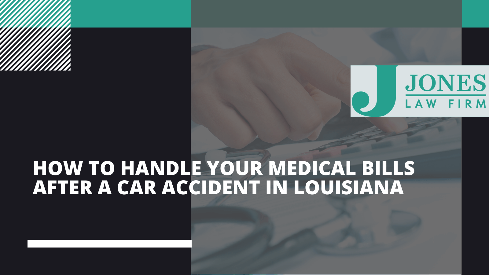 How to handle your medical bills after a car accident in Louisiana - Jones law firm - Alexandria louisiana