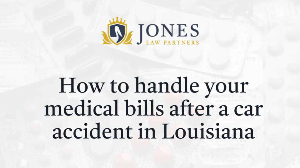 How to handle your medical bills after a car accident in Louisiana - Jones Law Partners - alexandria louisiana