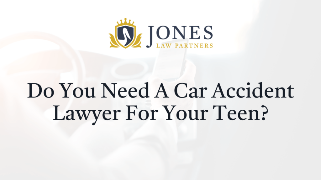 Do You Need A Car Accident Lawyer For Your Teen - Jones Law Partners - alexandria louisiana