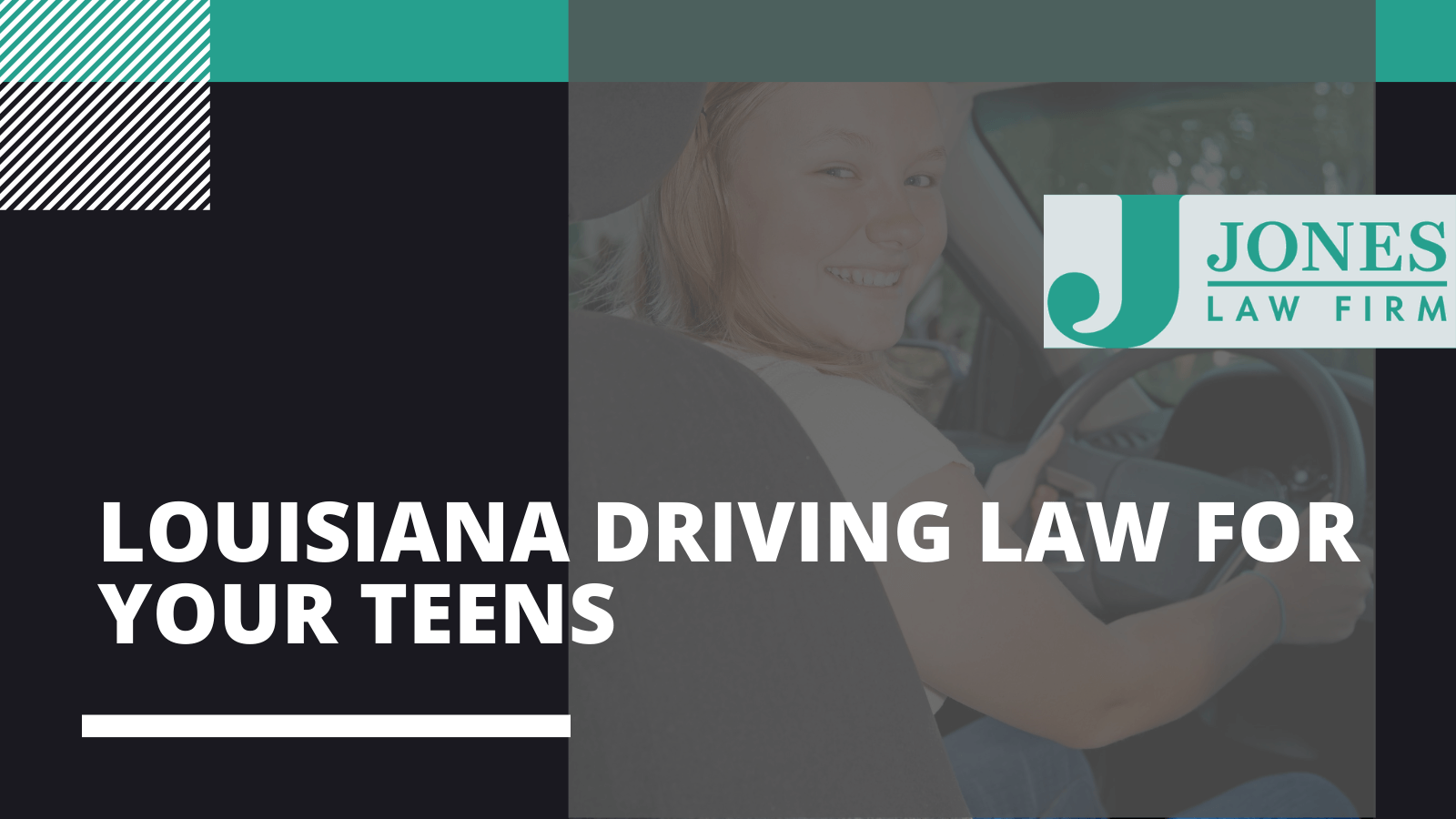 Louisiana Driving Law for your Teens - Jones law firm - Alexandria louisiana