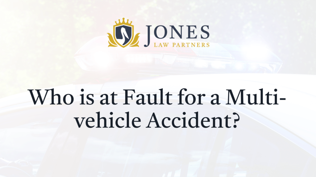 Who is at Fault for a Multi-vehicle Accident - Jones Law Partners - alexandria louisiana