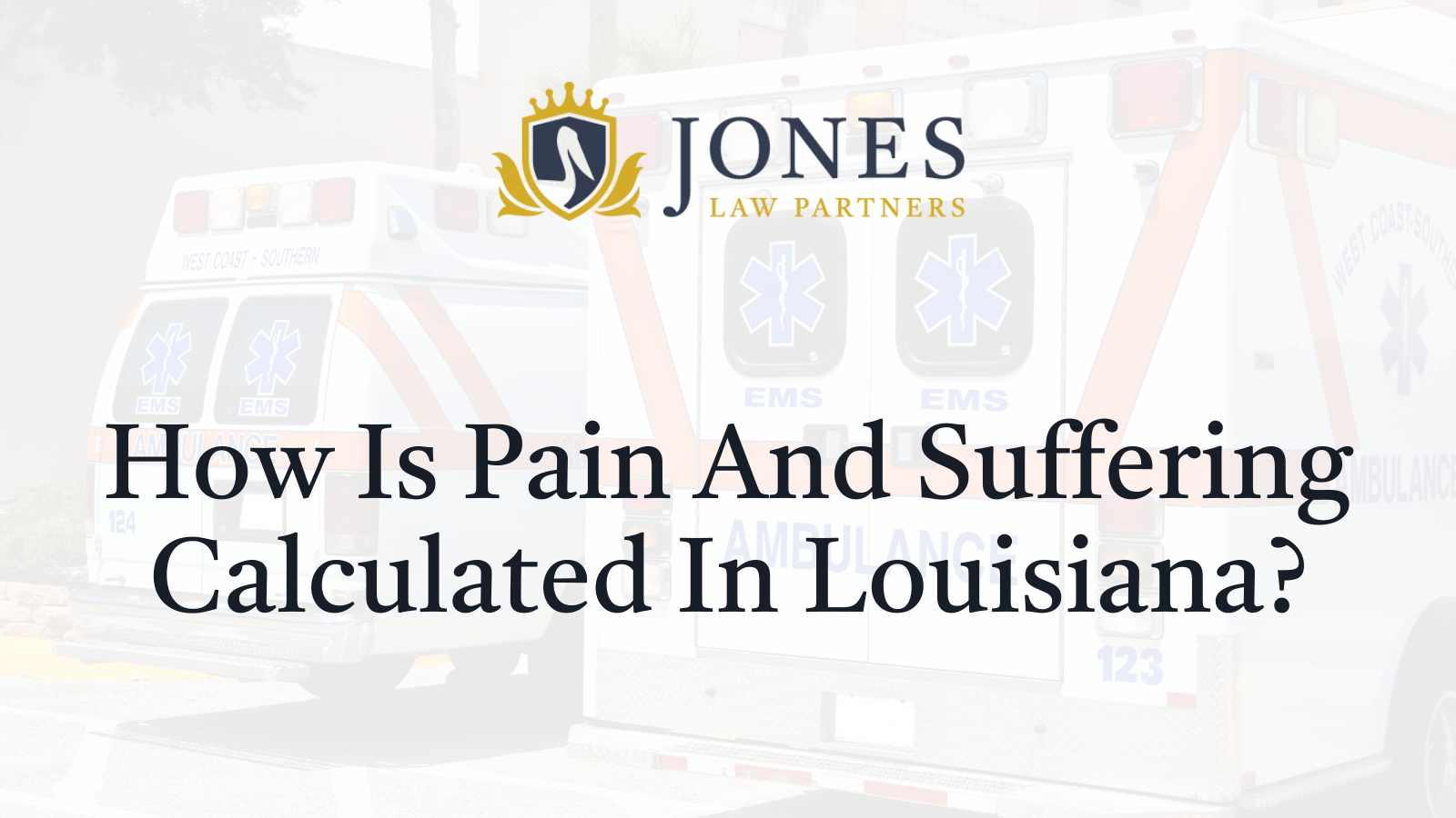 How Is Pain And Suffering Calculated In Louisiana - Jones Law Partners