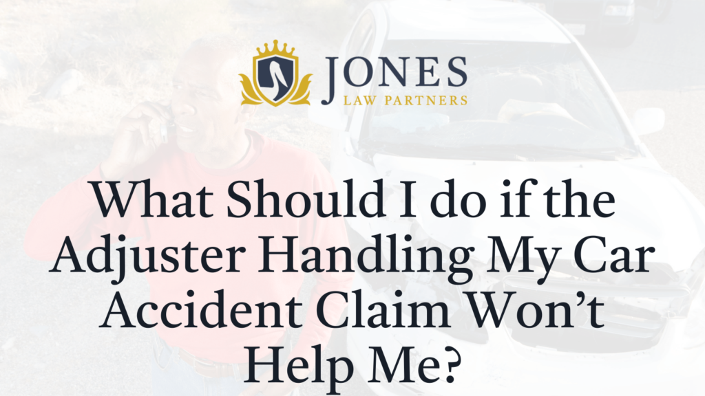 What Should I do if the Adjuster Handling My Car Accident Claim Won’t Help Me - Jones Law Partners - alexandria louisiana