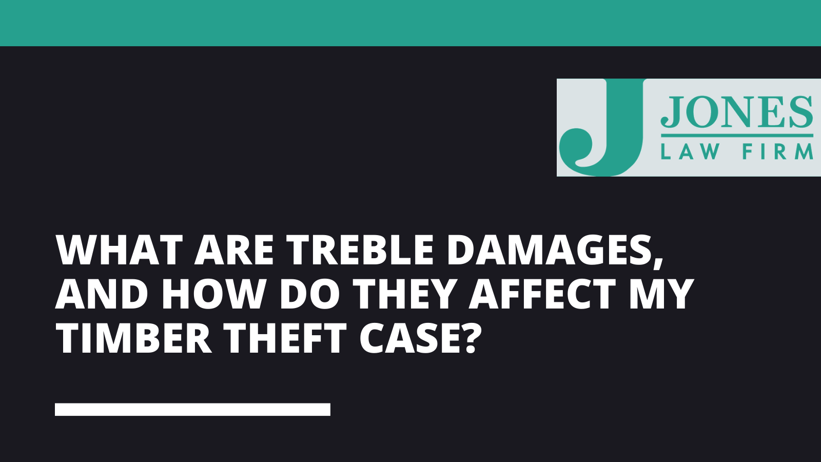 What are treble damages, and how do they affect my timber theft case - Jones law firm - Alexandria louisiana
