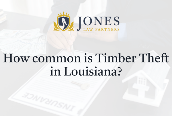 How common is Timber Theft in Louisiana - Jones Law Partners - alexandria louisiana