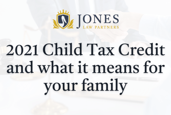 2021 Child Tax Credit and what it means for your family - Jones Law Partners - alexandria louisiana