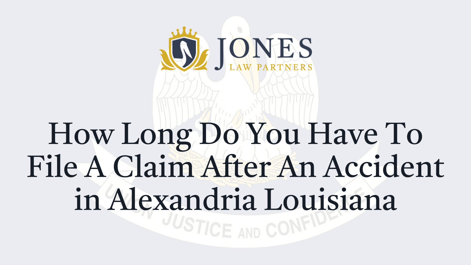 How Long Do You Have To File A Claim After An Accident in Alexandria Louisiana - Jones Law Partners