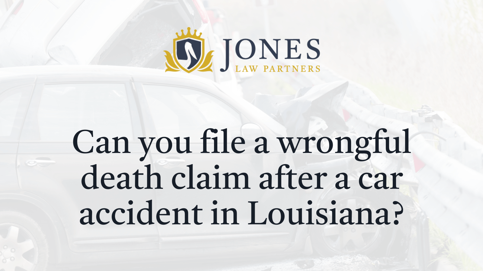 can-you-file-a-wrongful-death-claim-after-a-car-accident-in-louisiana