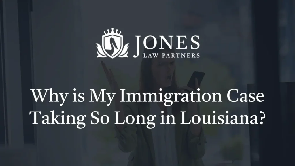 Why is My Immigration Case Taking So Long - Jones Law Partners