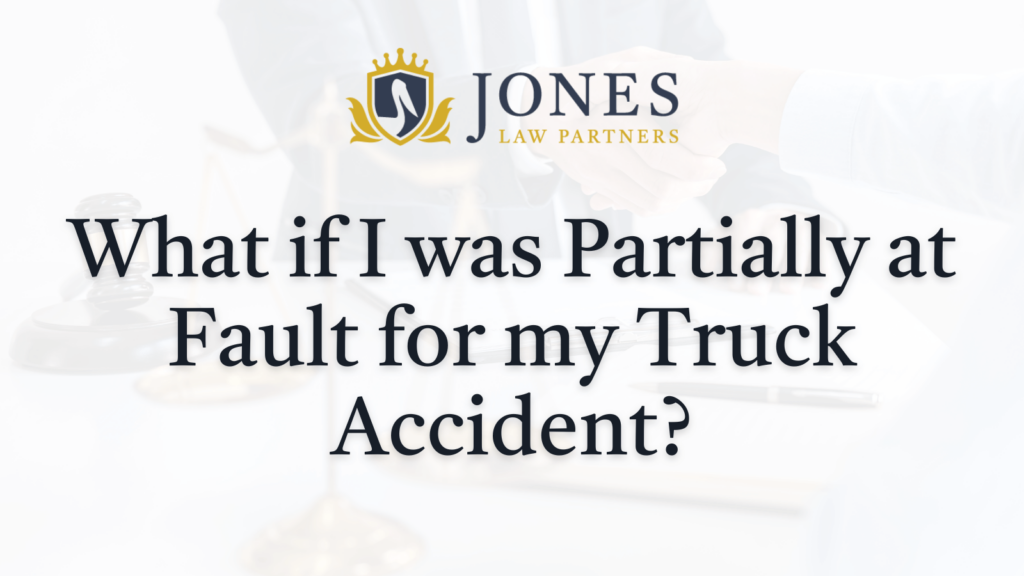 What if I was Partially at Fault for my Truck Accident - Jones Law Partners - alexandria louisiana