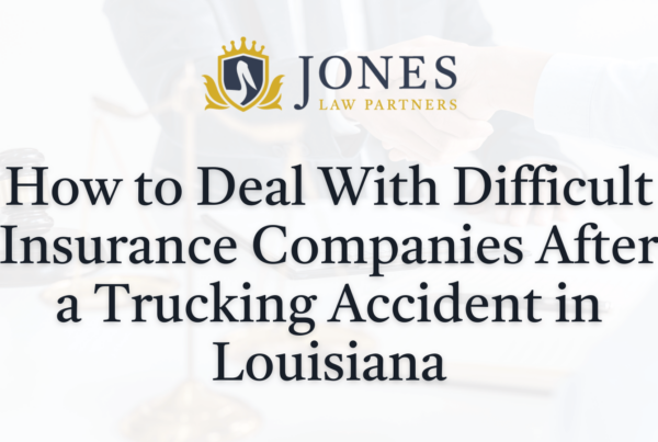 How to Deal With Difficult Insurance Companies After a Trucking Accident in Louisiana - Jones Law Partners - alexandria louisiana