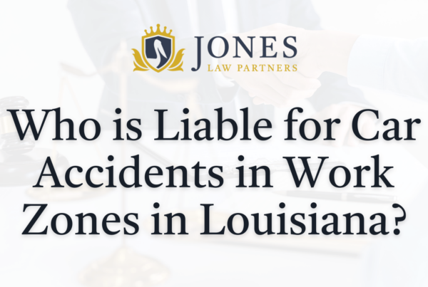 Who is Liable for Car Accidents in Work Zones in Louisiana - Jones Law Partners - alexandria louisiana