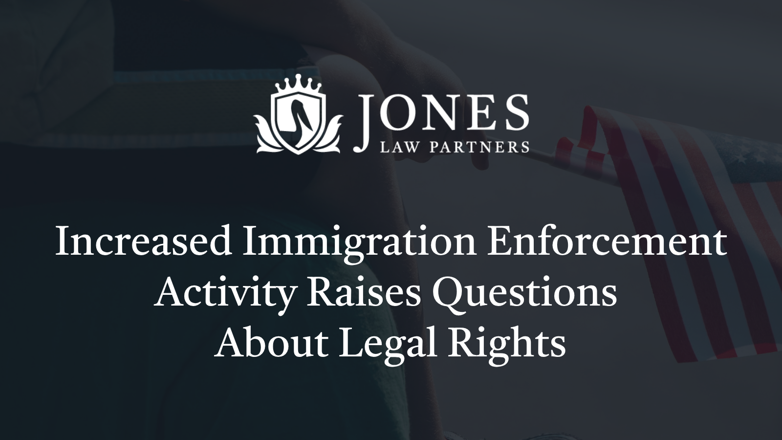 Increased Immigration Enforcement Activity Raises Questions About Legal Rights (1)
